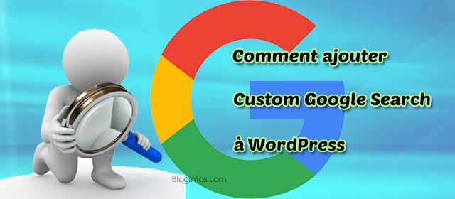 Comment ajouter Google Custom Search dans WordPress?