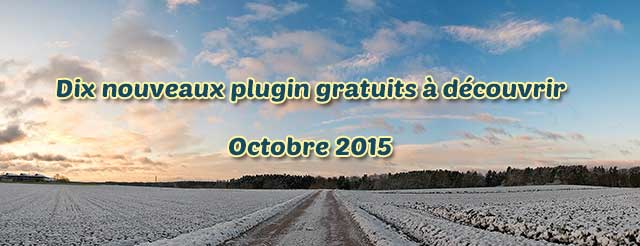 Dix nouveaux plugin gratuits à découvrir – Octobre 2015