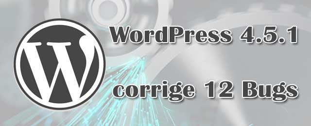 WordPress 4.5.1 - Mise à jour de Maintenance