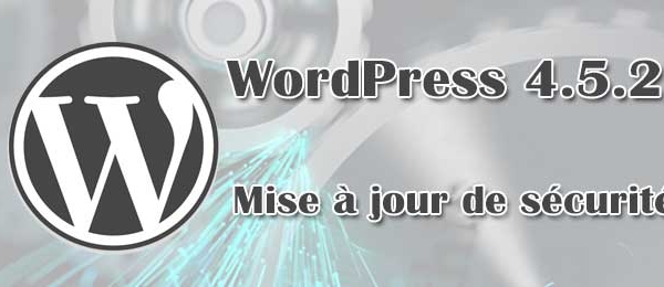 WordPress 4.5.2 - Mise à jour de sécurité