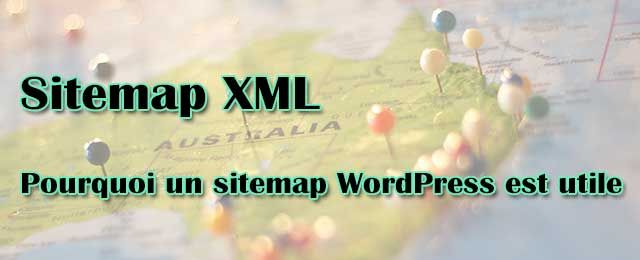 Sitemap XML: Pourquoi un sitemap WordPress est utile