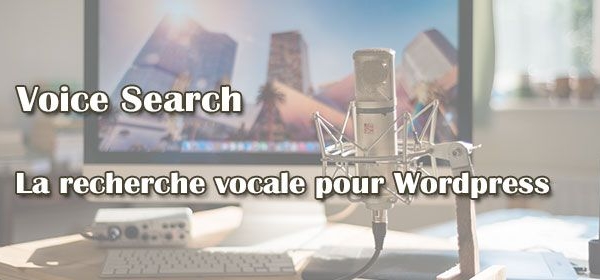 Voice Search - La recherche vocale pour Wordpress