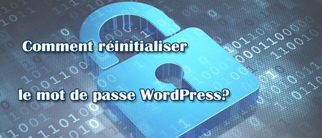 Comment réinitialiser le mot de passe WordPress?
